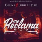 Ozuna Ft. Luigi 21 Plus - Me Reclama